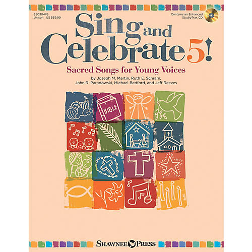 Shawnee Press Sing and Celebrate 5! Sacred Songs for Young Voices Unison Book/CD composed by John R. Paradowski
