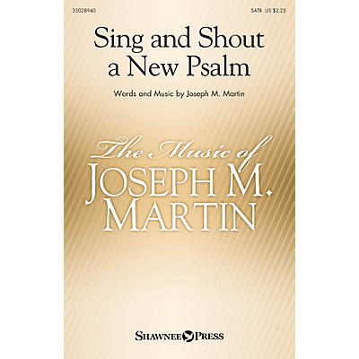 Shawnee Press Sing and Shout a New Psalm SATB composed by Joseph M. Martin