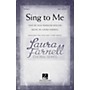 Hal Leonard Sing to Me SATB composed by Laura Farnell