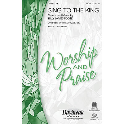 Daybreak Music Sing to the King SATB arranged by Phillip Keveren