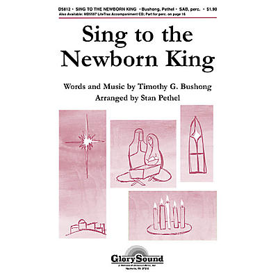 Shawnee Press Sing to the Newborn King SAB composed by Timothy G. Bushong
