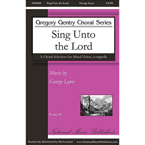 National Music Publishers Sing unto the Lord SATB a cappella composed by George Lynn
