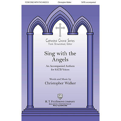 H.T. FitzSimons Company Sing with the Angels SATB composed by Christopher Walker