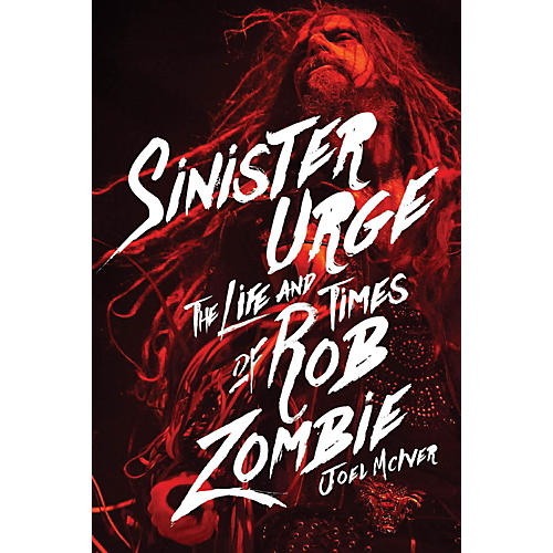 Sinister Urge: The Life and Times of Rob Zombie