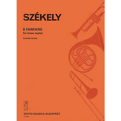 Editio Musica Budapest Six Fanfares for Brass Septet SS Composed by Endre Székely
