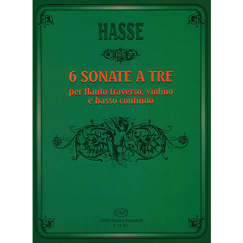 Editio Musica Budapest Six Triosonate per Flauto Traverso, Violino e Continuo EMB Series by J. A. Hasse