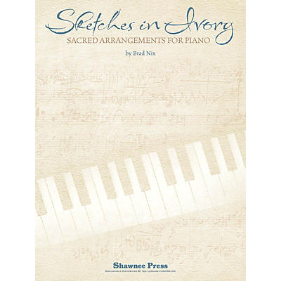 Shawnee Press Sketches in Ivory (Companion CD to the Songbook) Composed by Brad Nix