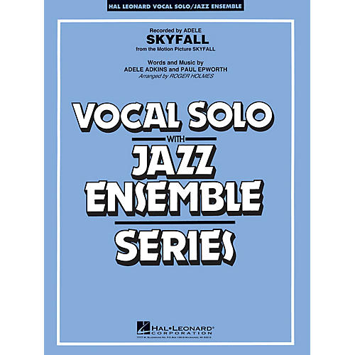 Hal Leonard Skyfall (Key: Cmi) Jazz Band Level 3-4 by Adele Arranged by Roger Holmes