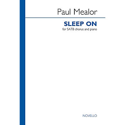 Novello Sleep On (SATB Chorus and Piano) SATB with Piano Composed by Paul Mealor