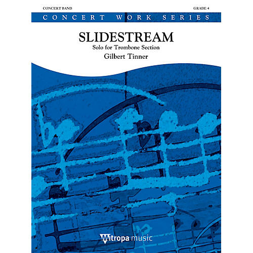 Mitropa Music Slidestream (For Trombone Section and Concert Band) Concert Band Level 4 Composed by Gilbert Tinner