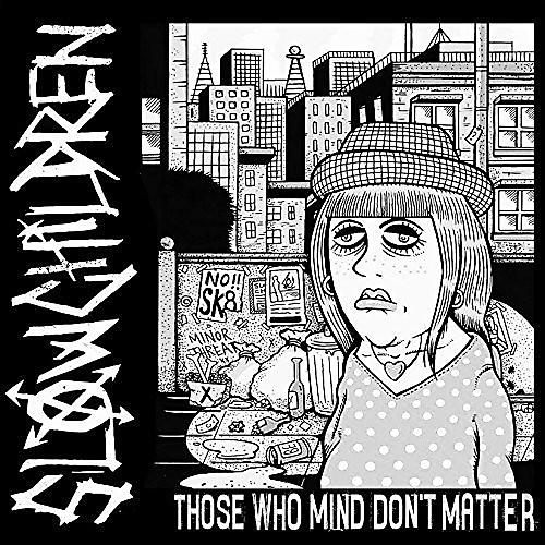 Slow Children - Those Who Mind Don't Matter
