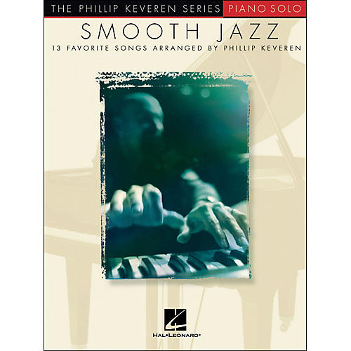 Smooth Jazz - 13 Favorite Songs for Piano Solo By Phillip Keveren Series