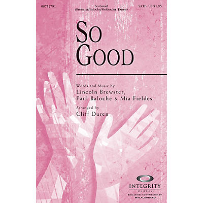 Integrity Choral So Good SATB Arranged by Cliff Duren