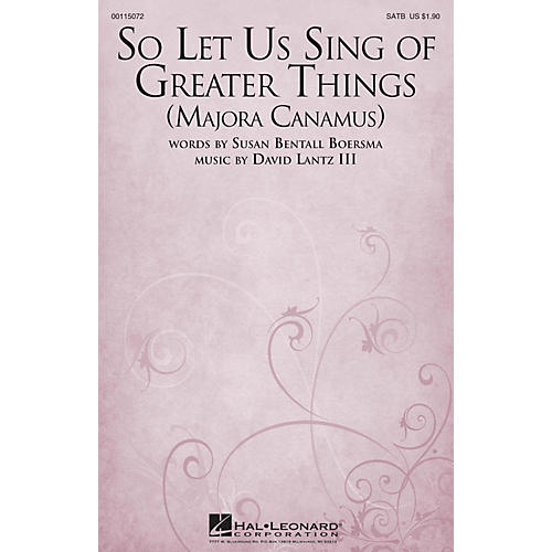 Hal Leonard So Let Us Sing of Greater Things (Majora Canamus) SATB composed by David Lantz III