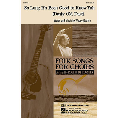 Hal Leonard So Long It's Been Good to Know Yuh (Dusty Old Dust) SATB by The Weavers arranged by Robert De Cormier