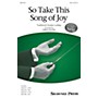 Shawnee Press So Take This Song of Joy SAB arranged by Greg Gilpin