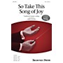 Shawnee Press So Take This Song of Joy SSA arranged by Greg Gilpin
