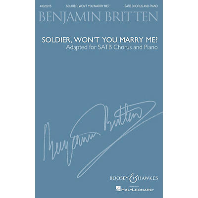Boosey and Hawkes Soldier, Won't You Marry Me? (Adapted for SATB Chorus and Piano) SATB composed by Benjamin Britten