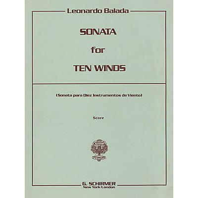 G. Schirmer Sonata for 10 Winds (Playing Score) Study Score Series Composed by Leonardo Balada