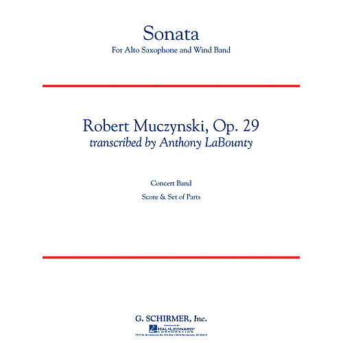 G. Schirmer Sonata for Alto Saxophone, Op. 29 Concert Band Level 5 by Muczynski Arranged by Anthony LaBounty