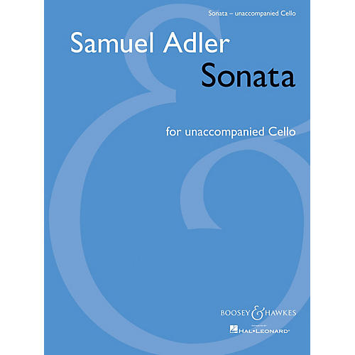 Boosey and Hawkes Sonata (for Unaccompanied Cello) Boosey & Hawkes Chamber Music Series Composed by Samuel Adler