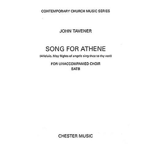 CHESTER MUSIC Song for Athene (Alleluia. May Flights of Angels Sing Thee to Thy Rest) SATB Composed by John Tavener