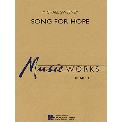 Hal Leonard Song for Hope Concert Band Level 3 Composed by Michael Sweeney