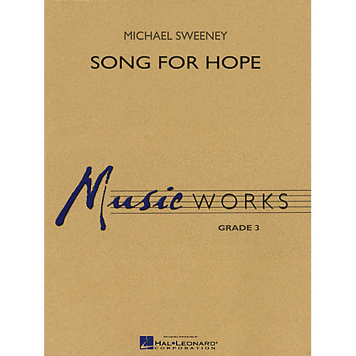Hal Leonard Song for Hope Concert Band Level 3 Composed by Michael Sweeney