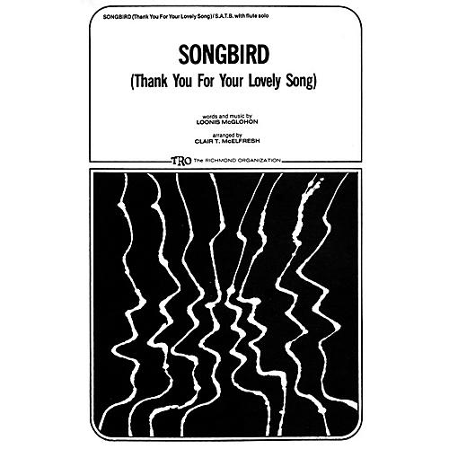 TRO ESSEX Music Group Songbird (Thank You for Your Lovely Song) SATB Arranged by Clair T. McElfresh