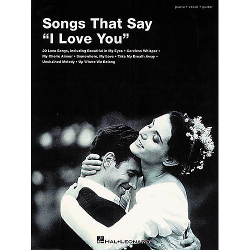 Songs That Say I Love You Piano, Vocal, Guitar Songbook