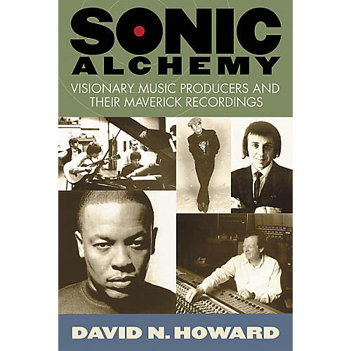 Sonic Alchemy - Visionary Music Producers Book