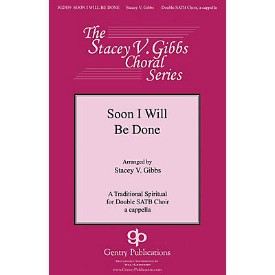 Gentry Publications Soon I Will Be Done SATB DV A Cappella arranged by Stacey V. Gibbs