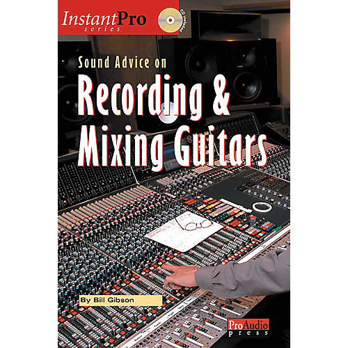 Sound Advice on Recording and Mixing Guitars (Book/CD)