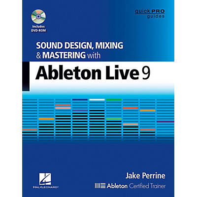 Hal Leonard Sound Design, Mixing, and Mastering with Ableton Live 9 - Quick Pro Guides Series Book/DVD-ROM