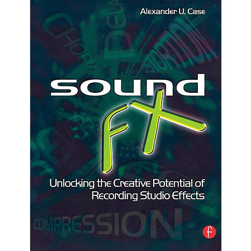 Hal Leonard Sound FX - Unlocking The Creative Potential Of Recording Studio Effects