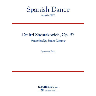 G. Schirmer Spanish Dance (from The Gadfly) Concert Band Level 5 by Dmitri Shostakovich Arranged by James Curnow