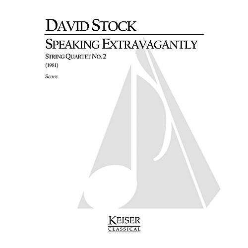 Lauren Keiser Music Publishing Speaking Extravagantly: String Quartet No. 2 (Full Score) LKM Music Series Composed by David Stock