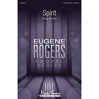 MARK FOSTER Spirit (Eugene Rogers Choral Series) TTBB composed by Greg Simon