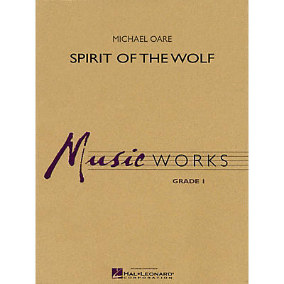 Hal Leonard Spirit of the Wolf Concert Band Level 1 Composed by Michael Oare