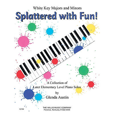 Willis Music Splattered with Fun! (A Collection of Later Elem Level Piano Solos) Willis Series by Glenda Austin