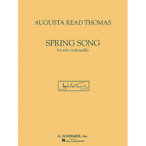 G. Schirmer Spring Song (for Solo Violoncello) String Series Composed by Augusta Read Thomas