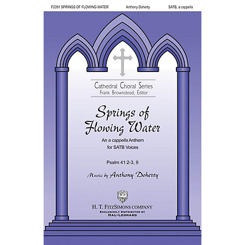 H.T. FitzSimons Company Springs of Flowing Water SATB a cappella composed by Anthony Doherty