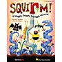 Hal Leonard Squirm! (A Wiggly, Giggly, Squiggly Musical) TEACHER/SINGER CD-ROM Composed by John Jacobson