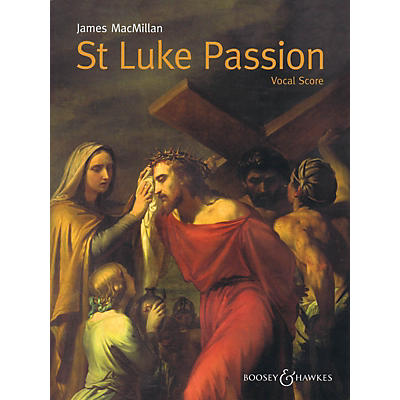 Boosey and Hawkes St Luke Passion (The Passion of Our Lord Jesus Christ According to Luke) SATB w/ Piano by James MacMillan