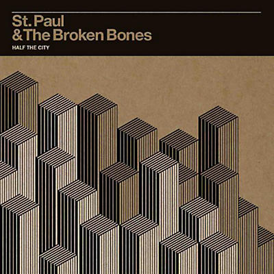 St. Paul & the Broken Bones - Half the City