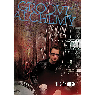 Hudson Music Stanton Moore Groove Alchemy Drum DVD
