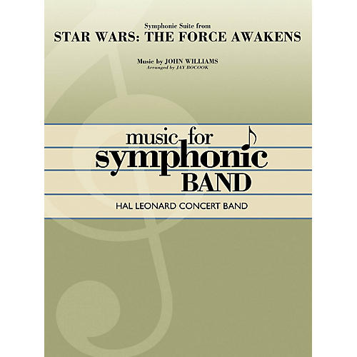 Hal Leonard Star Wars: The Force Awakens - Symphonic Suite Concert Band Level 4 Arranged by Jay Bocook