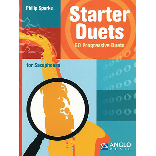 Anglo Music Starter Duets (60 Progressive Duets - Saxophone) Anglo Music Press Play-Along Series by Philip Sparke