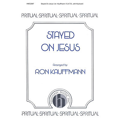 Hinshaw Music Stayed on Jesus SATB arranged by Ronald Kauffmann