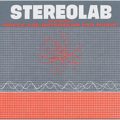 Stereolab - The Groop Played Space Age Batchelor Pad